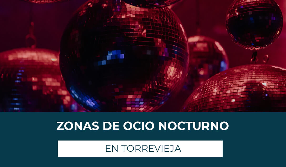Explora las Zonas de ocio nocturno en Torrevieja informacion sobre los sitios que mas discotecas o pubs contienen en torrevieja