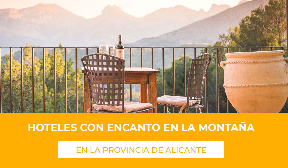 Descubre hoteles con encanto en la montaña de Alicante, localizados en diferentes puntos de la provincia en zona de montaña