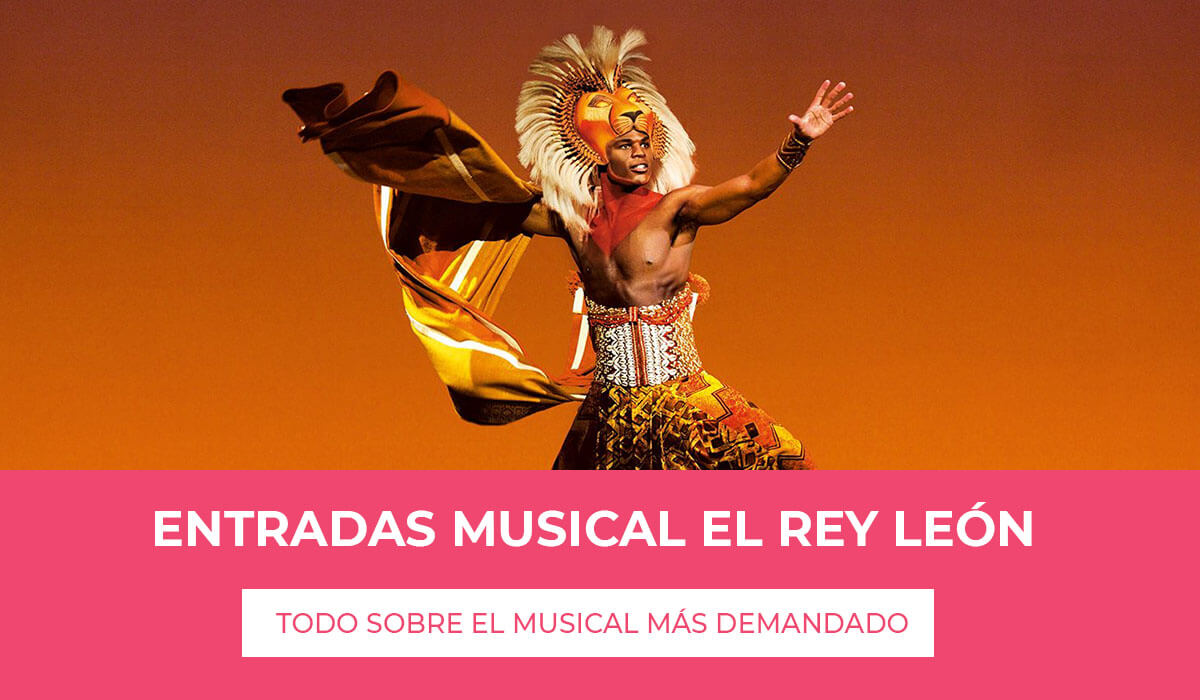 Musical El Rey León Madrid Entradas en 2023 consigue tus tickets y no te pierdas el musical más demandado en el Teatro Lope de Vega, te contamos toda la información acerca del musical