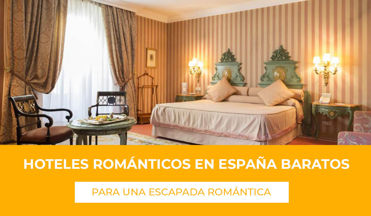 Hoteles románticos en España baratos descubre diferentes opciones para pasar una velada romántica junto con esa persona especial sin gastarte más de la cuenta