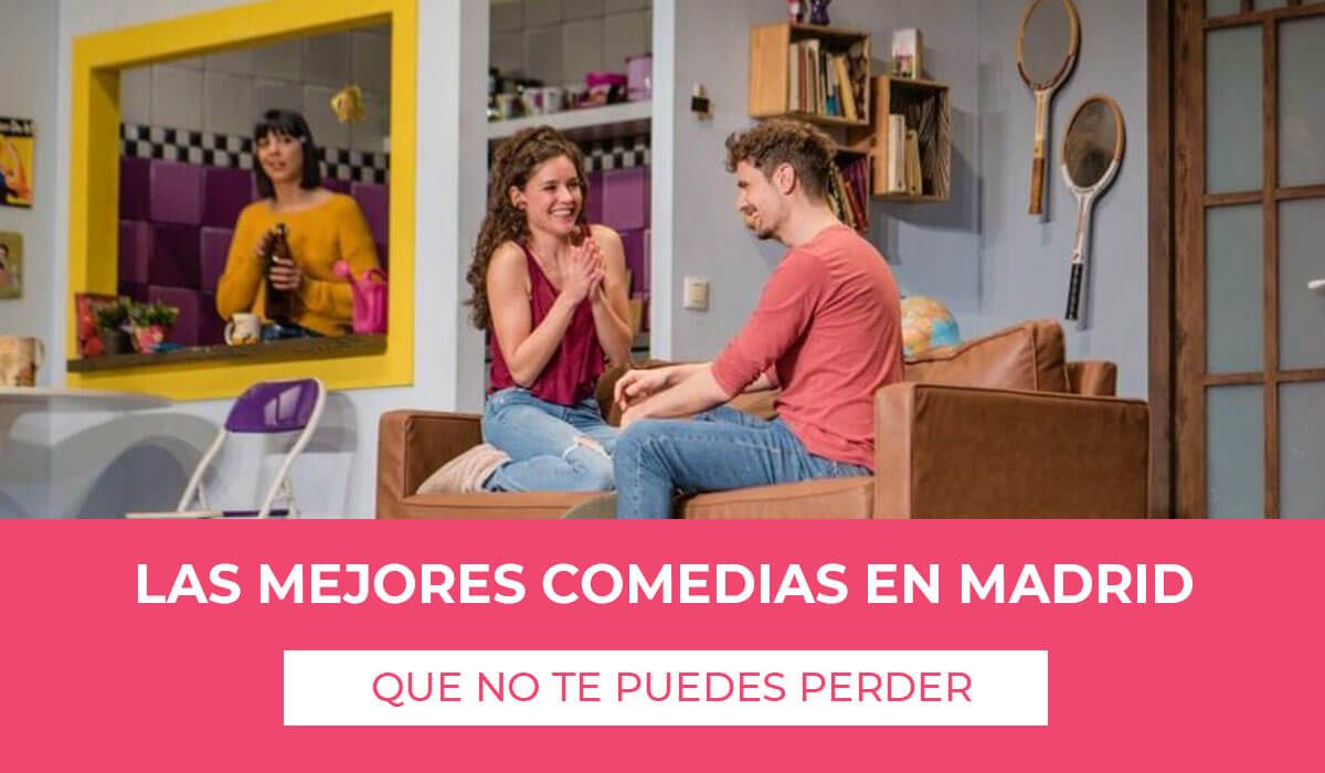 Las mejores comedias en Madrid 2023 descubre los espectáculos de comedia más demandados y échate unas risas en la capital