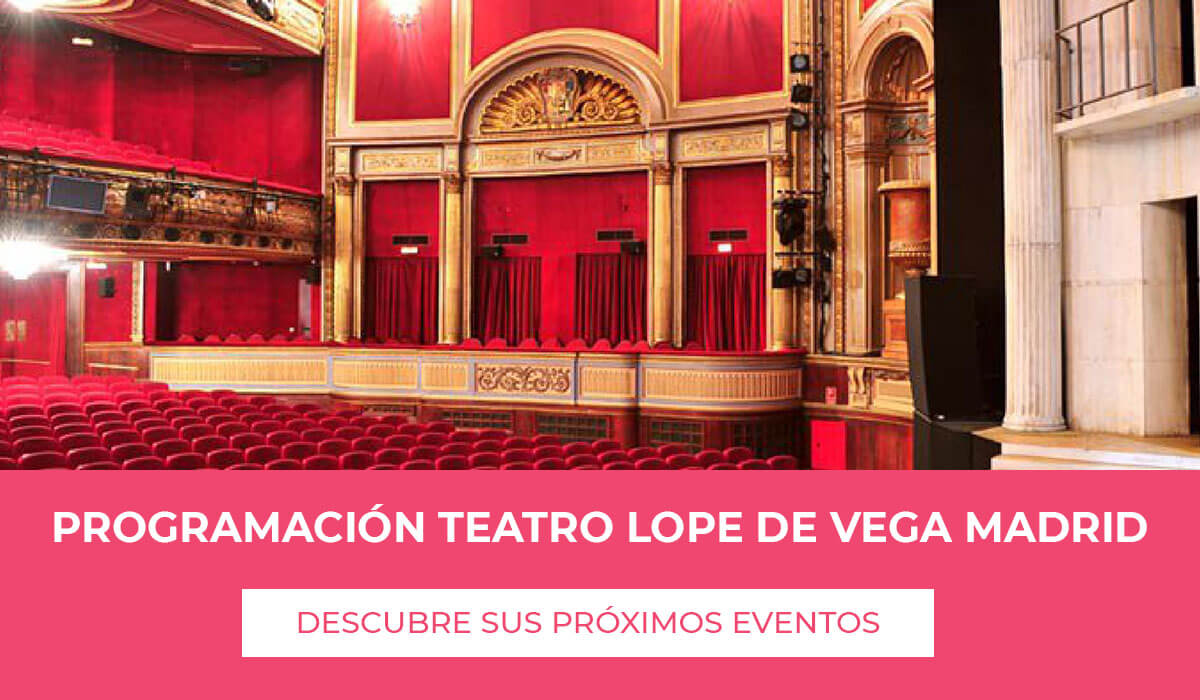 Programación Teatro Lope de Vega Madrid en junio 2022 descubre los próximos eventos programados para este mes, musicales y obras de teatro en uno de los teatros más emblemáticos de la Gran Vía de Madrid