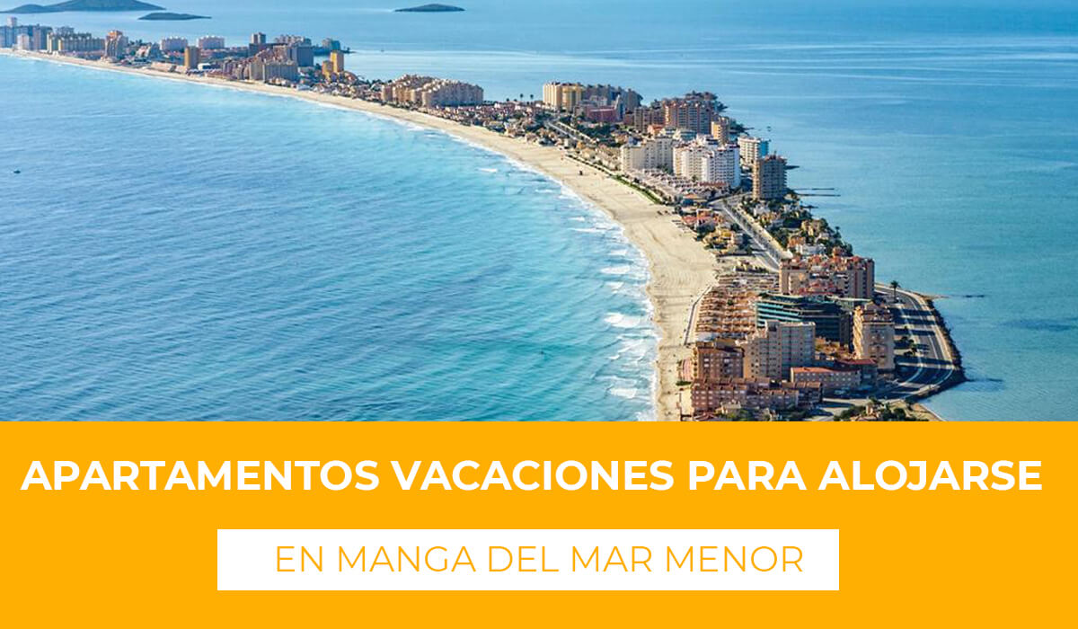 Explora información sobre algunos Apartamentos Vacaciones para Alojarse en la Manga del Mar Menor - Seleccion de apartamentos a buen precio, calidad y ubicación