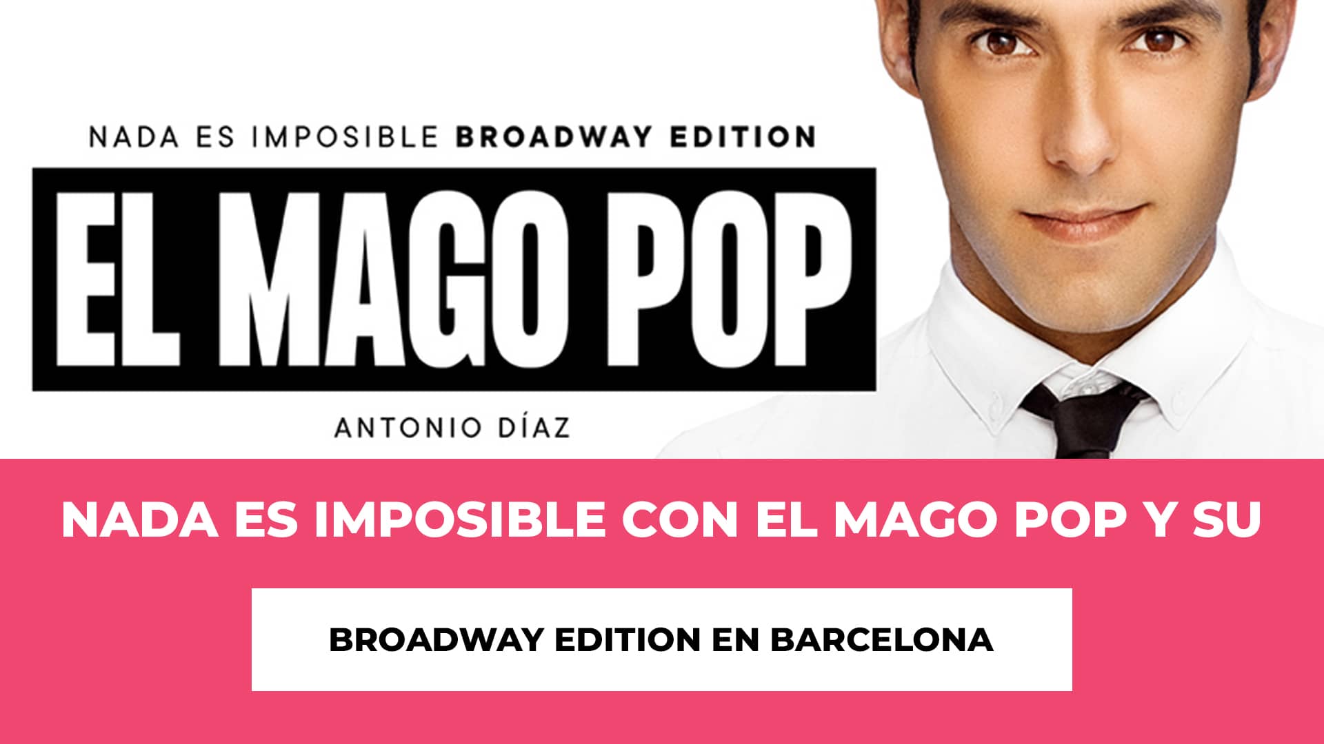 Nada es imposible con el Mago Pop y su Broadway Edition Barcelona - Descubre las fechas, horarios y precios de las funciones en Barcelona