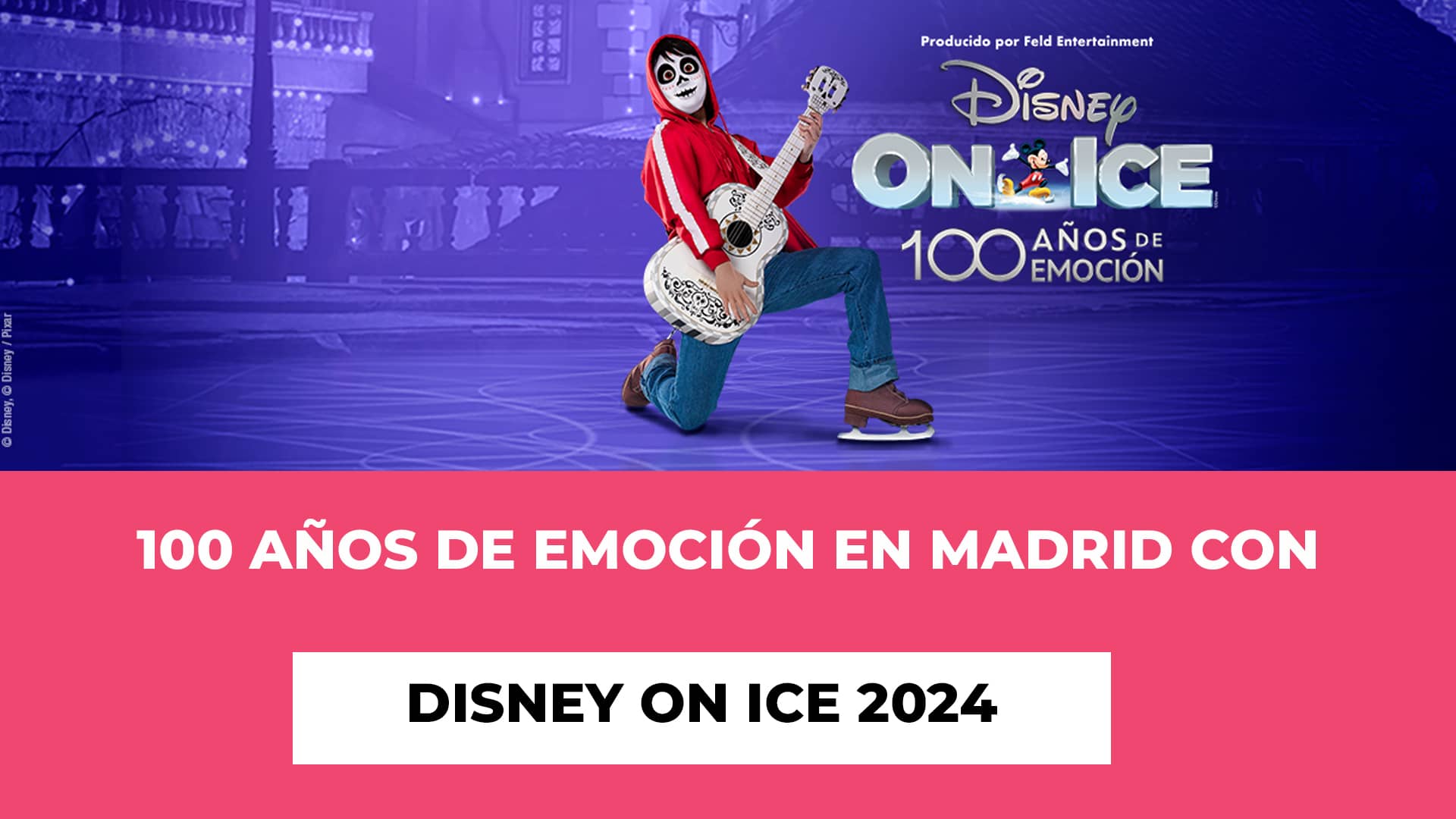 100 años de emoción en Madrid con Disney On Ice 2024