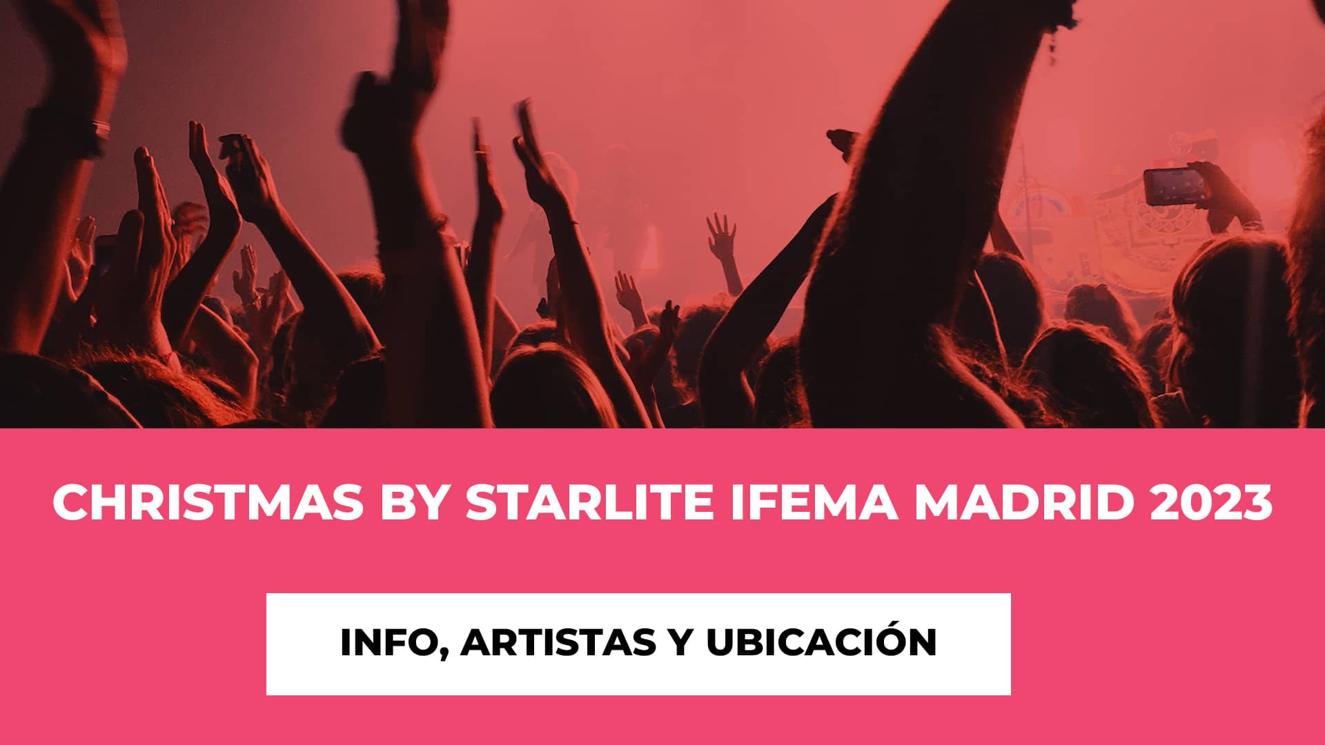 Christmas by Starlite IFEMA Madrid 2023 - Artistas Destacados - Ubicación y Escenario - Pasa una navidad a lo grande