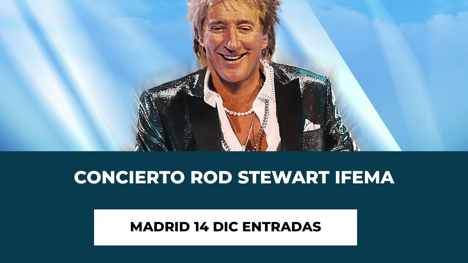 Concierto Rod Stewart Ifema Madrid 14 Dic Entradas - Fecha - Hora de Inicio - Recinto - Precio de las Entradas