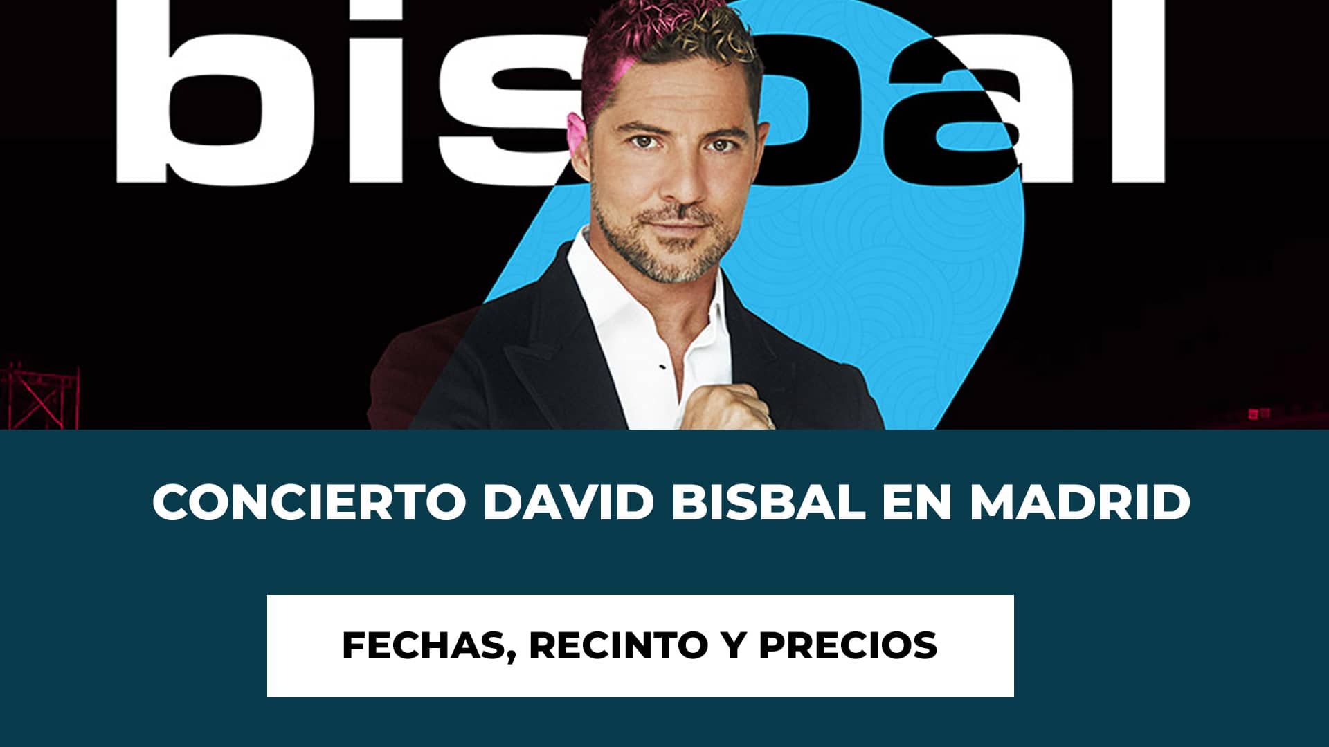 David Bisbal se Siente Vivo en Madrid 6 Diciembre 2023 Entradas - Fecha - Horario - Recinto - Detalles - Una Experiencia Renovada