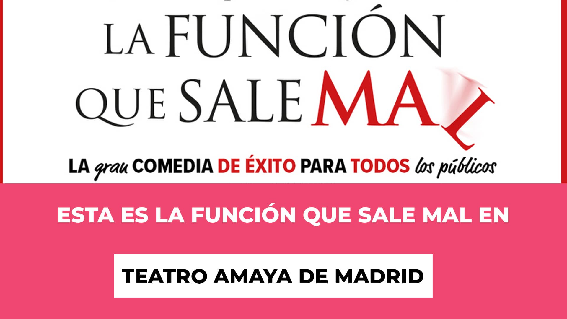 Esta es La Función Que Sale Mal en Teatro Amaya de Madrid - Más de 8 millones de espectadores - Dias y fechas - Precios de las entradas