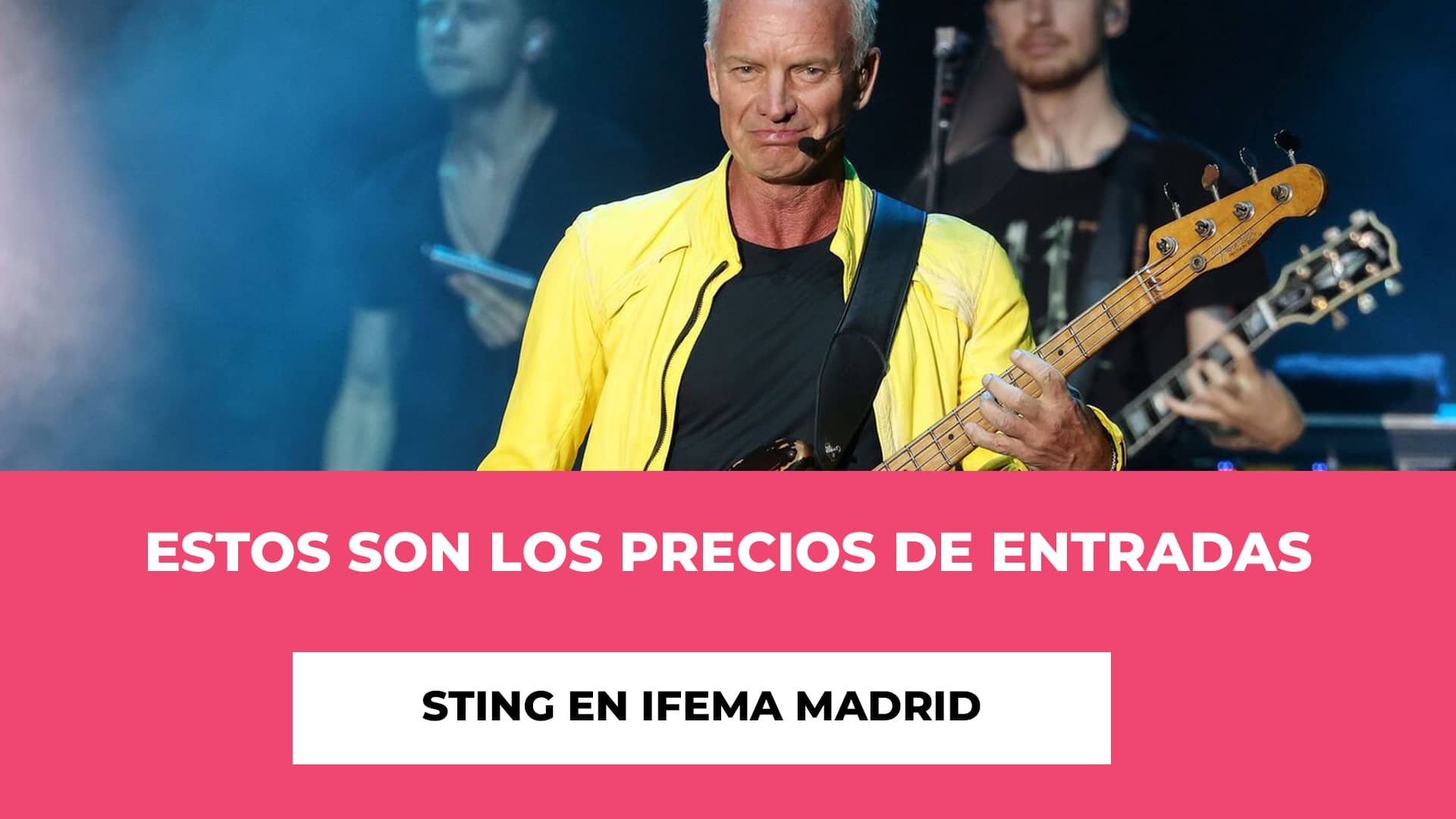 Estos son los precios de Entradas Sting en IFEMA Madrid - Hablamos de los diferentes tipos de tickets y sus precios
