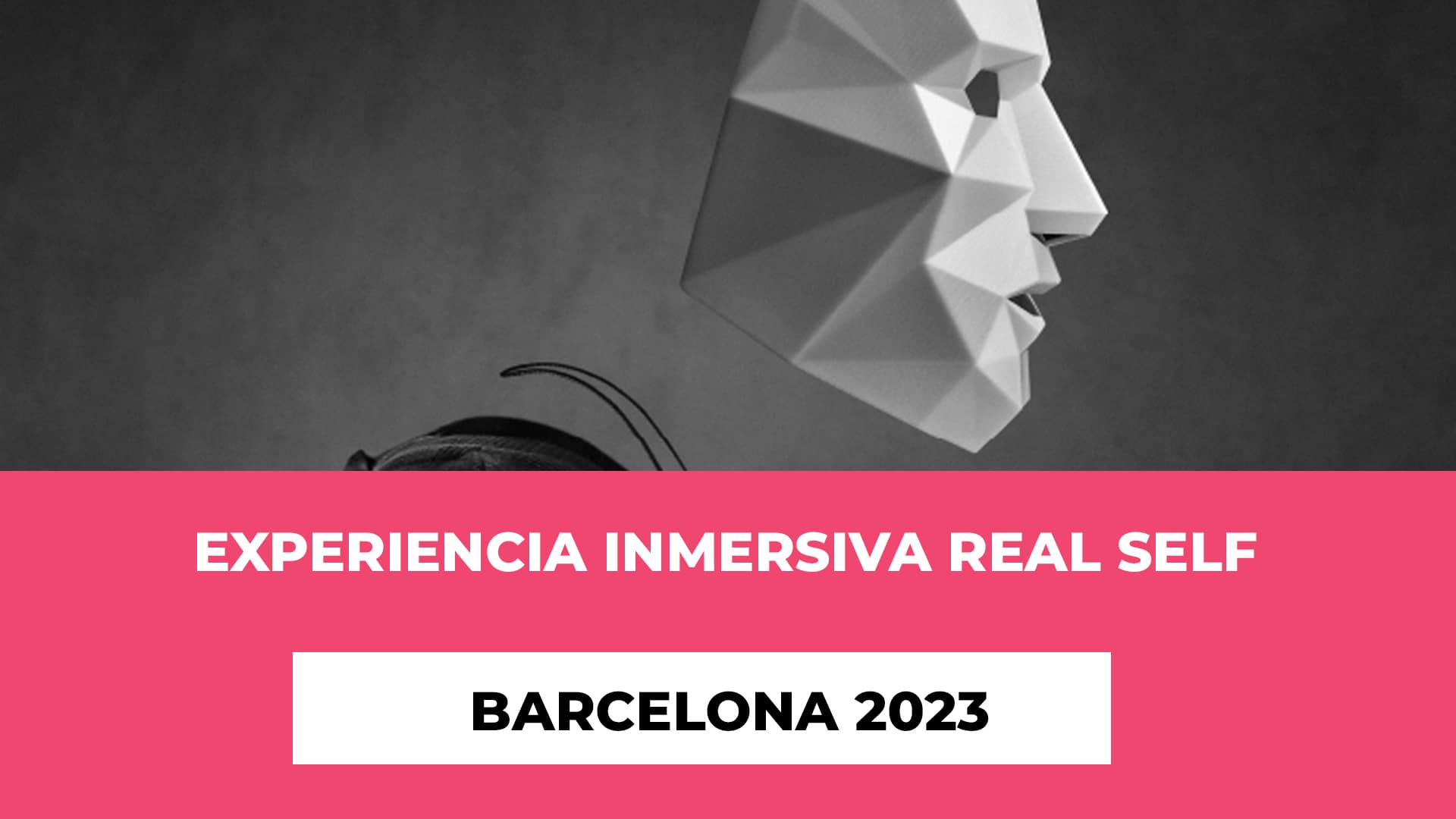 Explora info de la Experiencia Inmersiva Real Self Barcelona 2023 - Fechas de la exposición - Horarios de los pases - Precios de las entradas