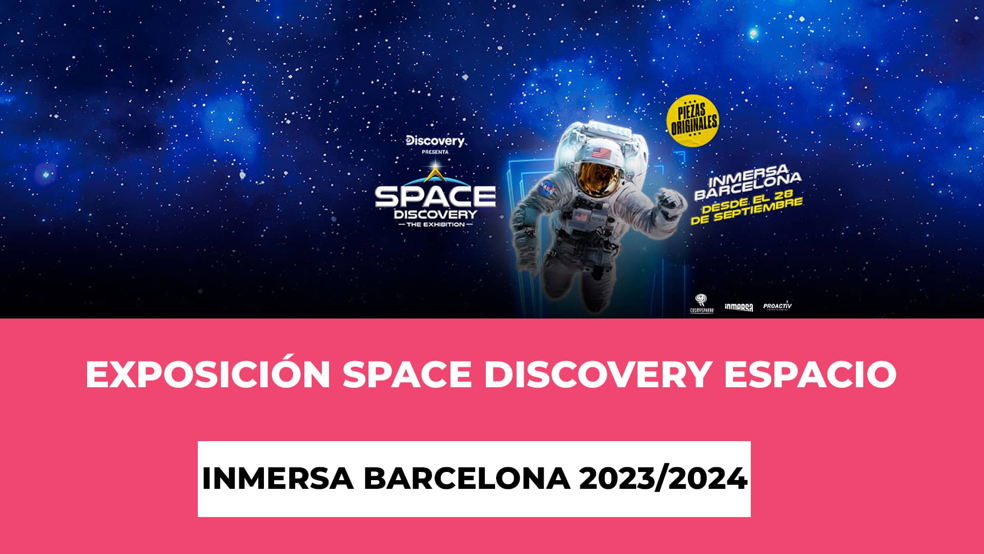 Descubre info sobre la Exposición Space Discovery Espacio Inmersa Barcelona 2023/2024