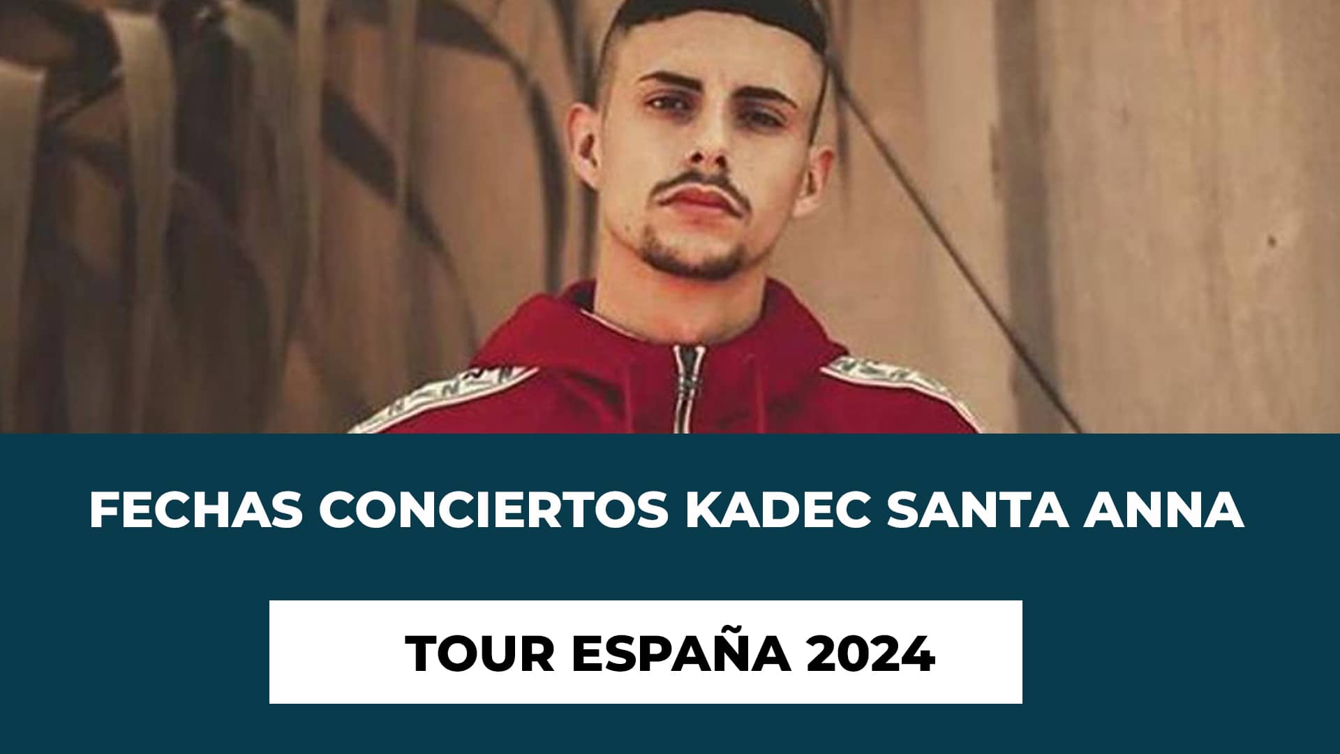 Explora las Fechas Conciertos Kadec Santa Anna Tour España 2024 - Nueva gira de Kadec 24 Tour - fechas de la gira en España - Entradas