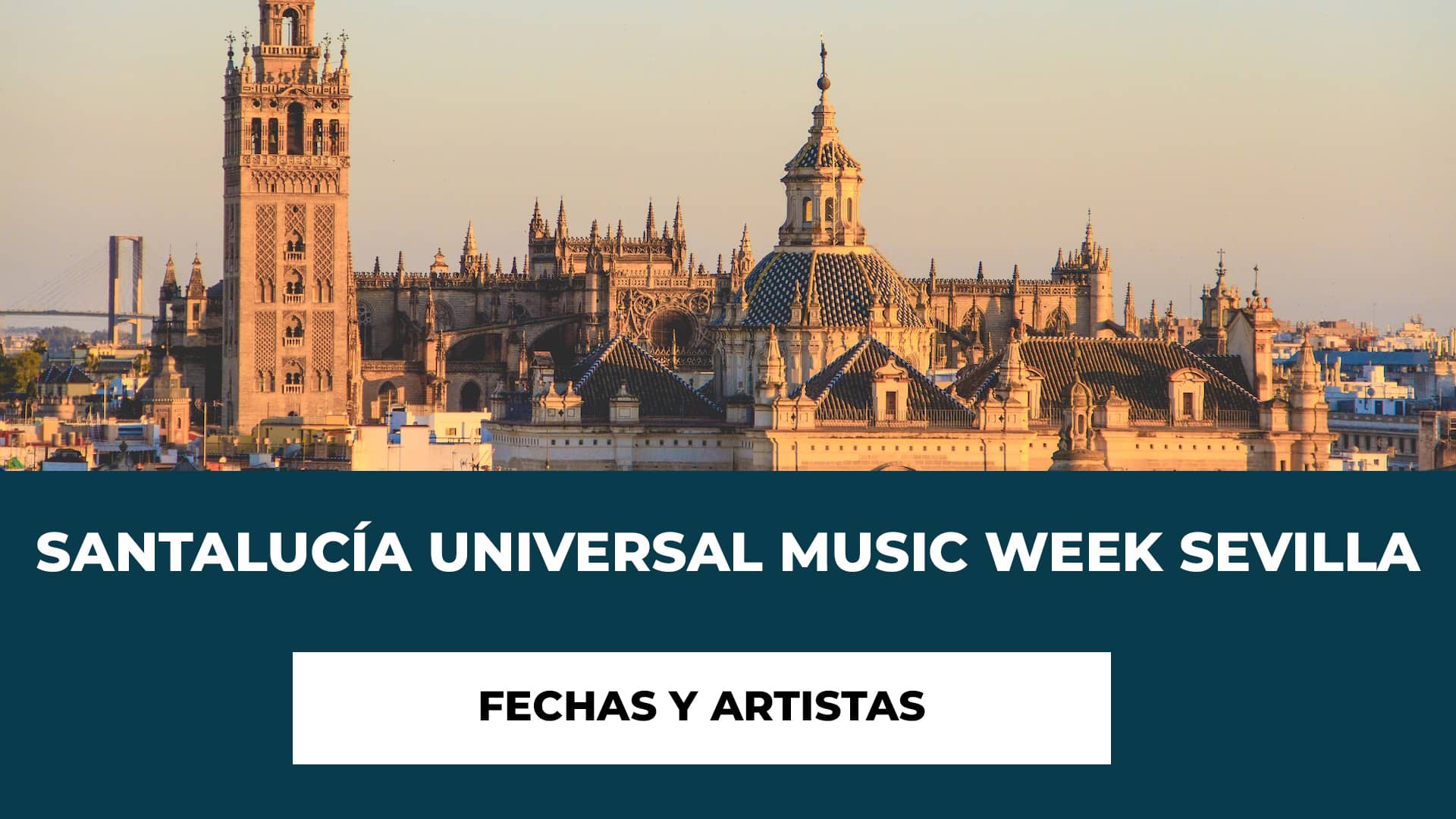 Fechas y Artistas Santalucía Universal Music Week Sevilla - Te motramos las diferentes fechas, recintos y entradas de los conciertos