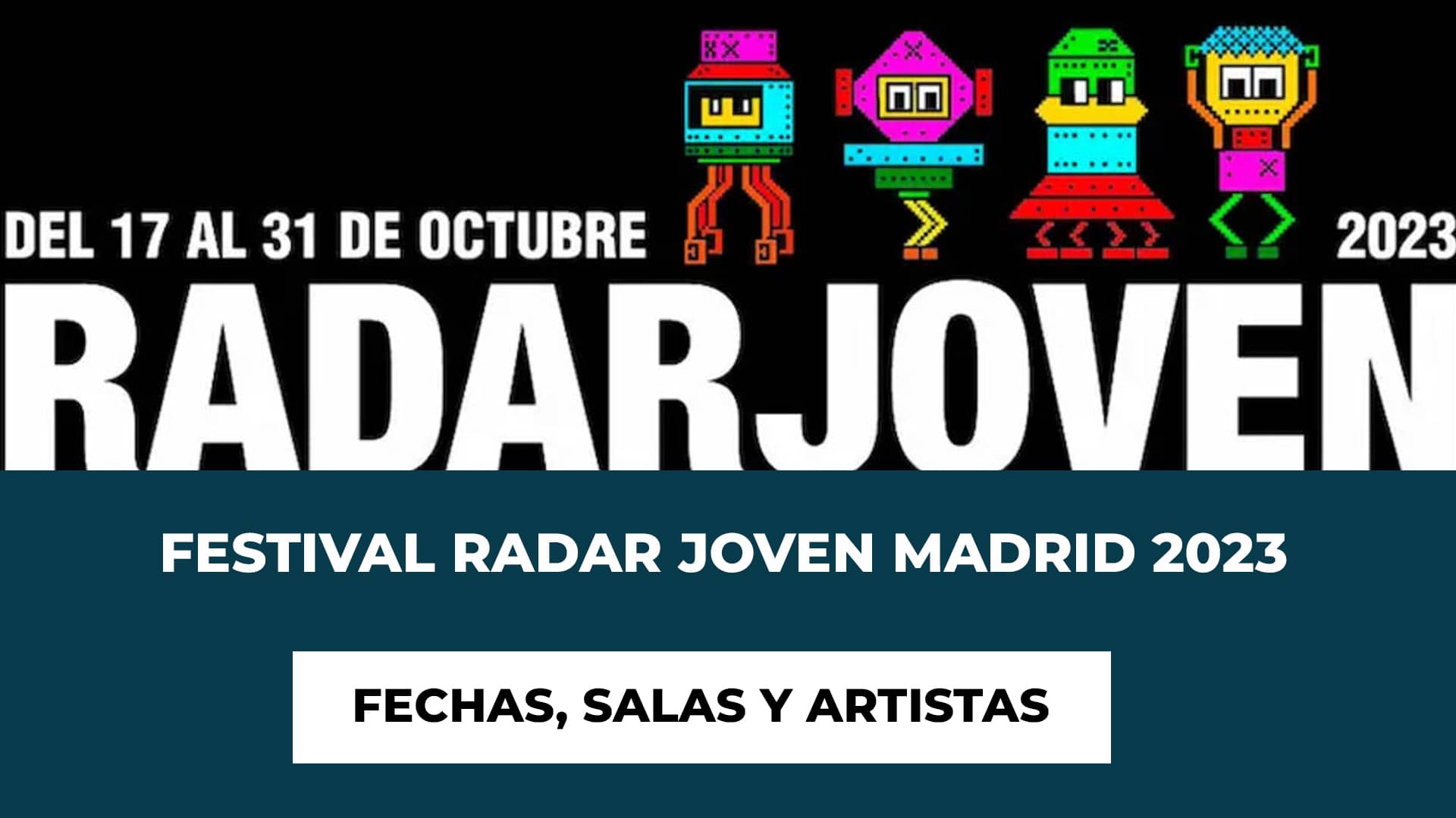 Festival Radar Joven Madrid 2023 - Hablamos de las fechas, los conciertos, artistas y las salas por las que pasa este festival