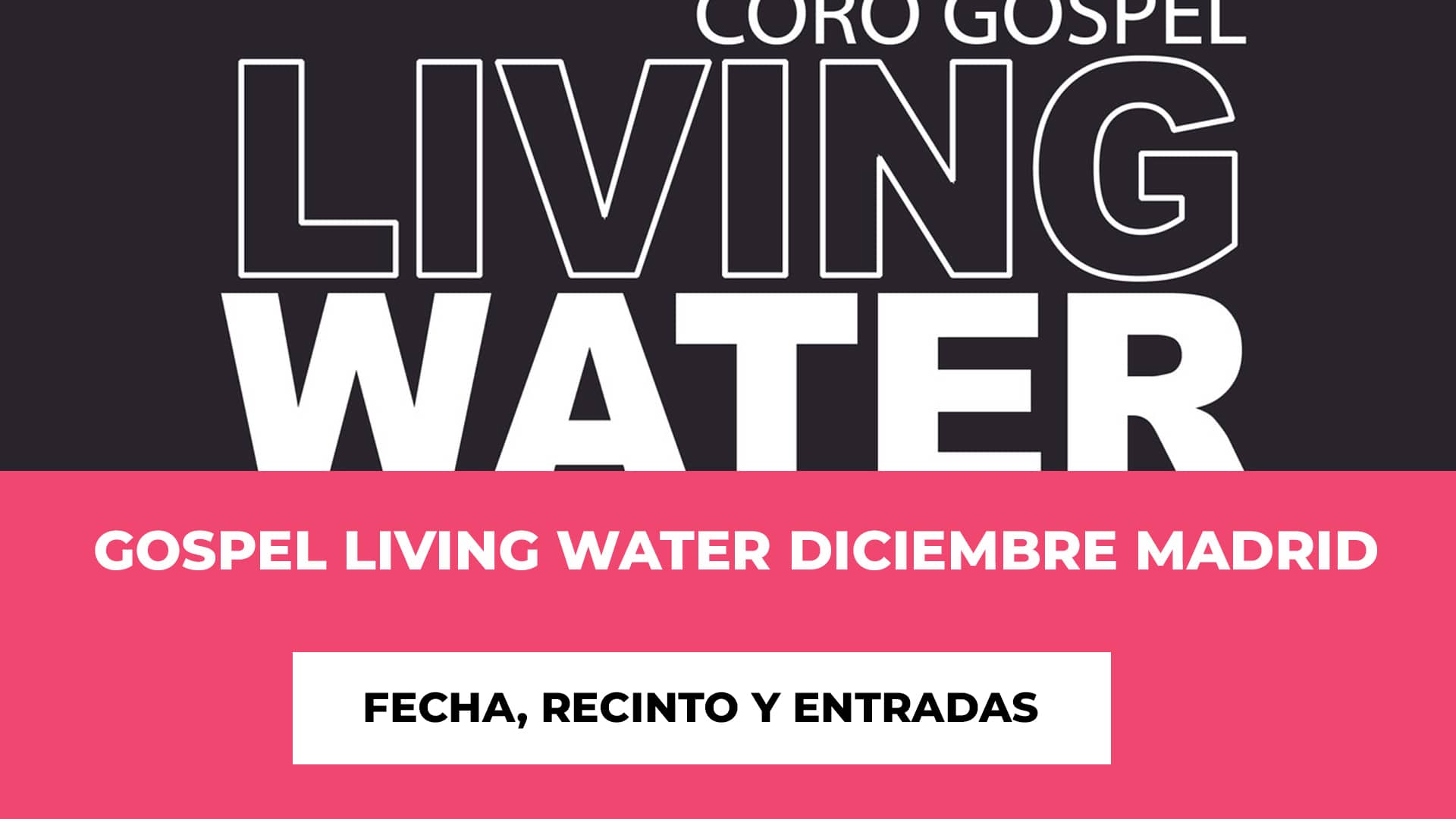 Gospel Living Water Diciembre Madrid Entradas - La Tradición Continúa - Un Evento Único - Entradas y Ubicación