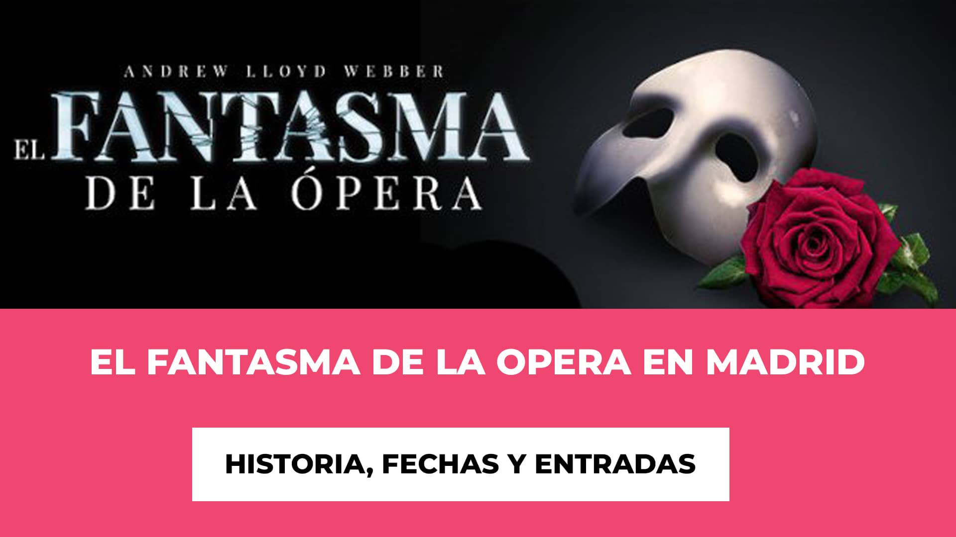 Musical El Fantasma de la Ópera Madrid Entradas - La historia de un misterioso hombre - Fechas en las que está disponible