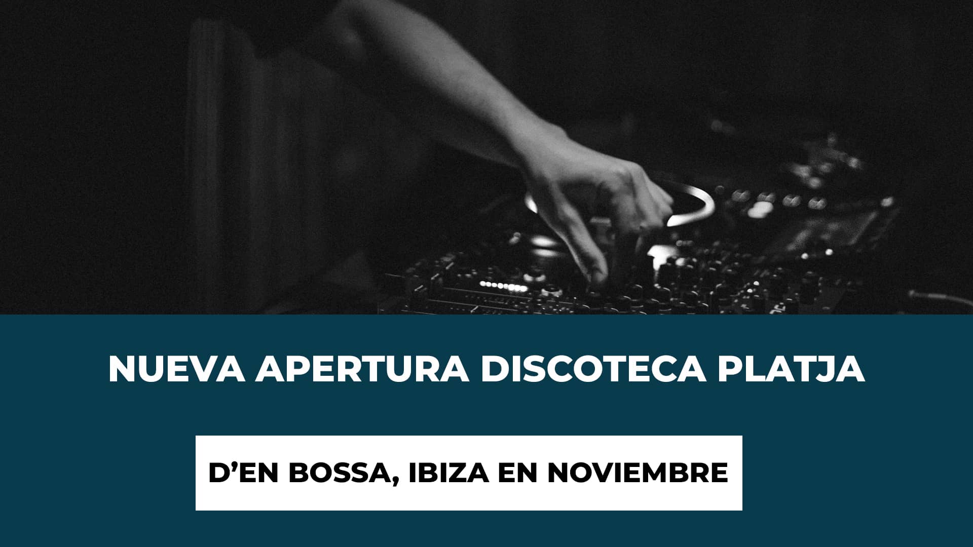 Nueva apertura discoteca Platja d’en Bossa Ibiza en Noviembre - Fecha de la Apertura - Grandes DJs - Conexión con Circo Loco - Historia