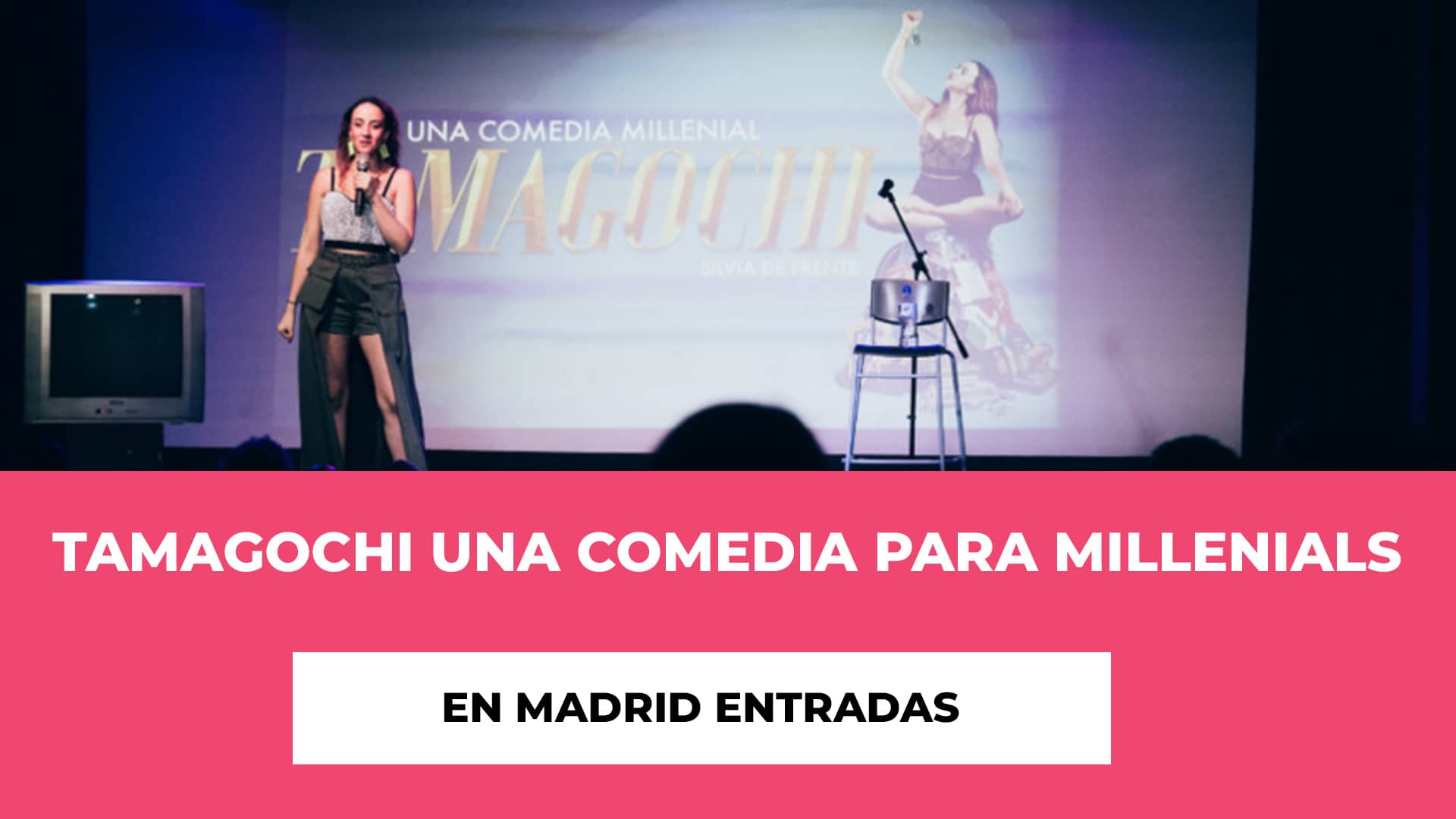 Tamagochi una comedia para Millennials en Madrid Entradas