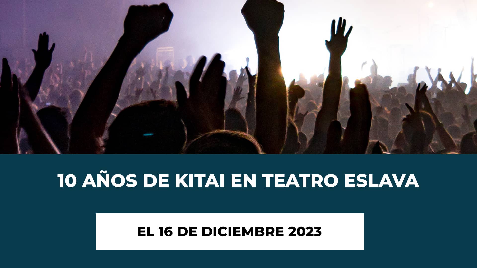 10 Años de Kitai en Teatro Eslava el 16 de Diciembre 2023 - Fecha - Lugar - Horario - Entradas Oficiales Agotadas - Kitia en Madrid