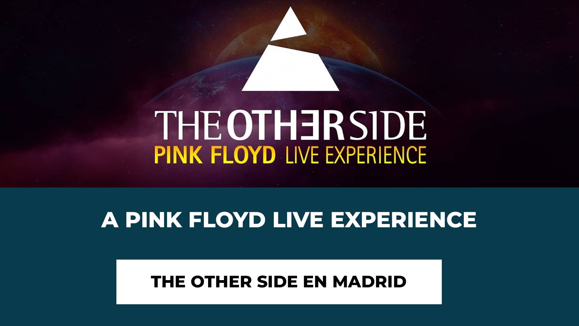 A Pink Floyd Live Experience: The Other Side en Madrid - Horario - Fechas - Ubicación - Sobre "The Other Side" - Precio de las Entradas