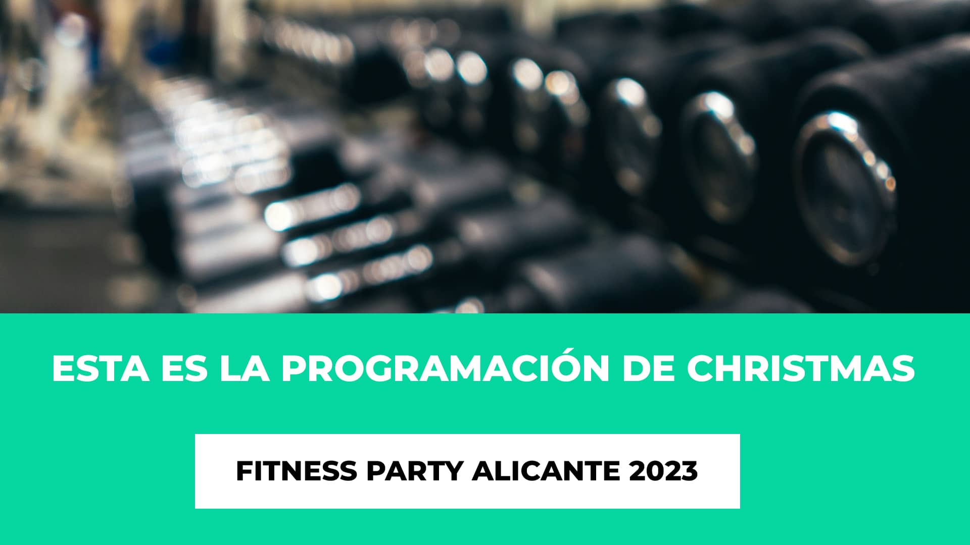 Esta es la Programación de Christmas Fitness Party Alicante 2023 - Programación del Evento - Precio de las Entradas