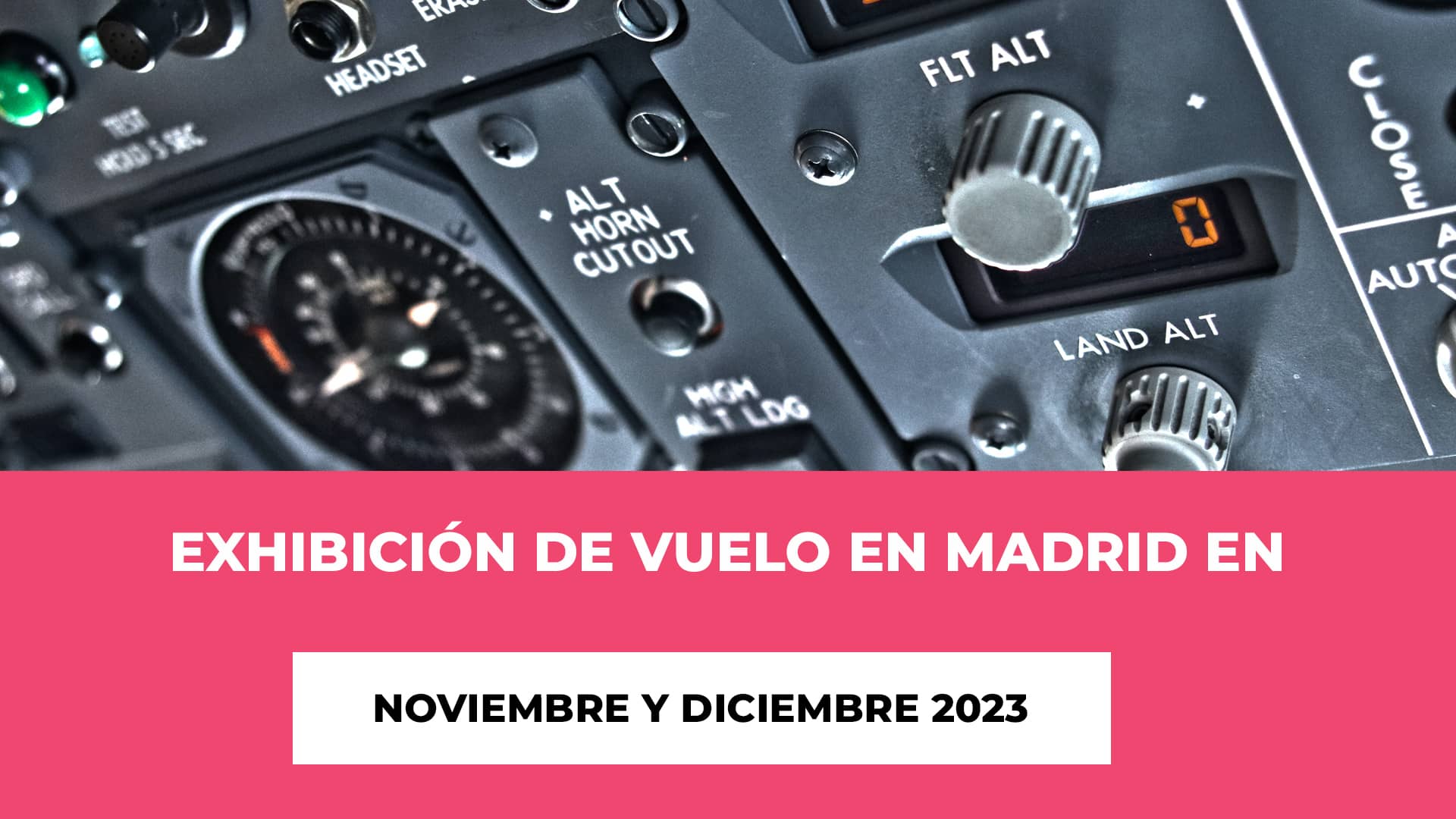 Exhibición de vuelo en Madrid en Nov y Dic 2023 Entradas - Historia, Vuelos y Emoción - Duración - Precios de las entradas