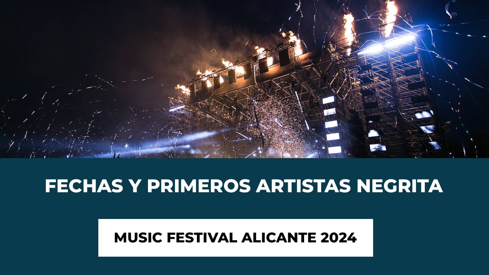 Fechas y Primeros Artistas Negrita Music Festival Alicante 2024 - Fecha y primeros artistas - Recinto - Tipos de Abonos y Precios