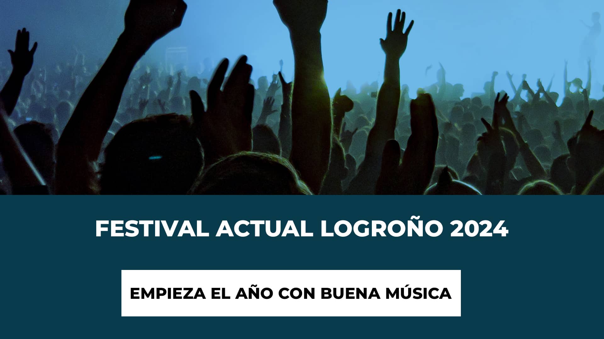 Festival Actual Logroño 2024: Empieza el año con buena música - Recinto y estilos musicales - Entradas para el festival