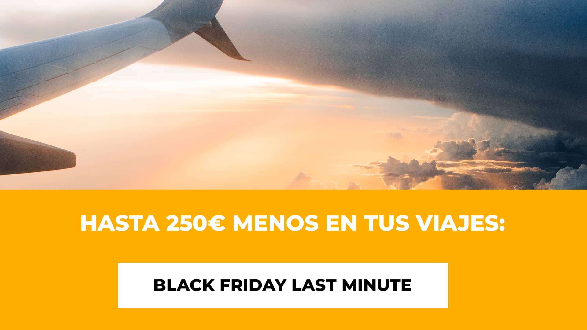 Hasta 250€ Menos en Tus Viajes: Black Friday Last Minute
