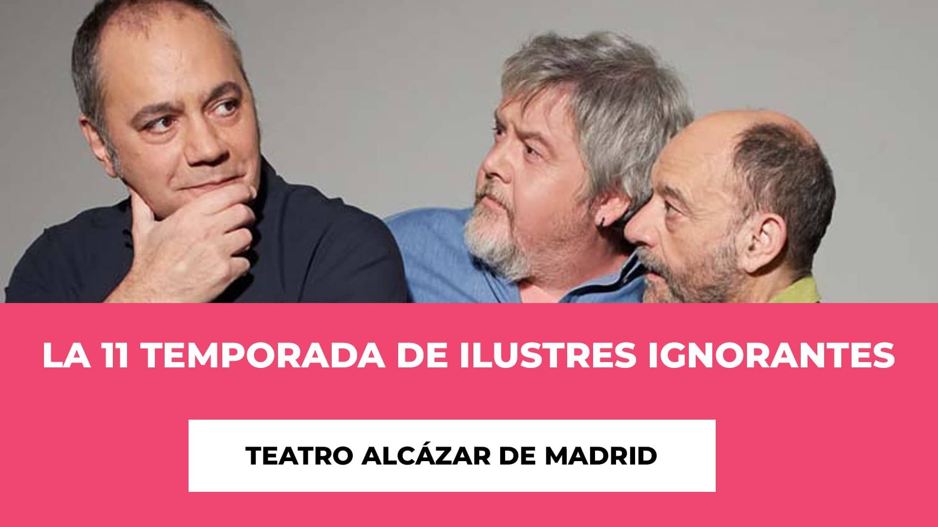 La 11 Temporada de Ilustres Ignorantes en Madrid Entradas - Horario para hacerte reír - Fechas de la comedia - Precios de las entradas