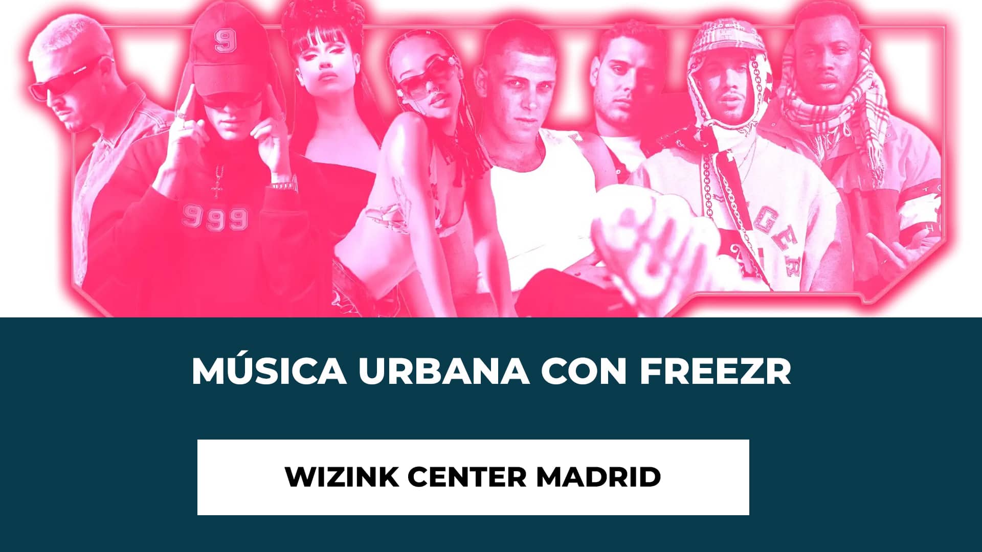 Música Urbana con FREEZR Wizink Center Madrid Entradas - Line-Up de FREEZR - Festival de Invierno - Música Urbana de Calidad