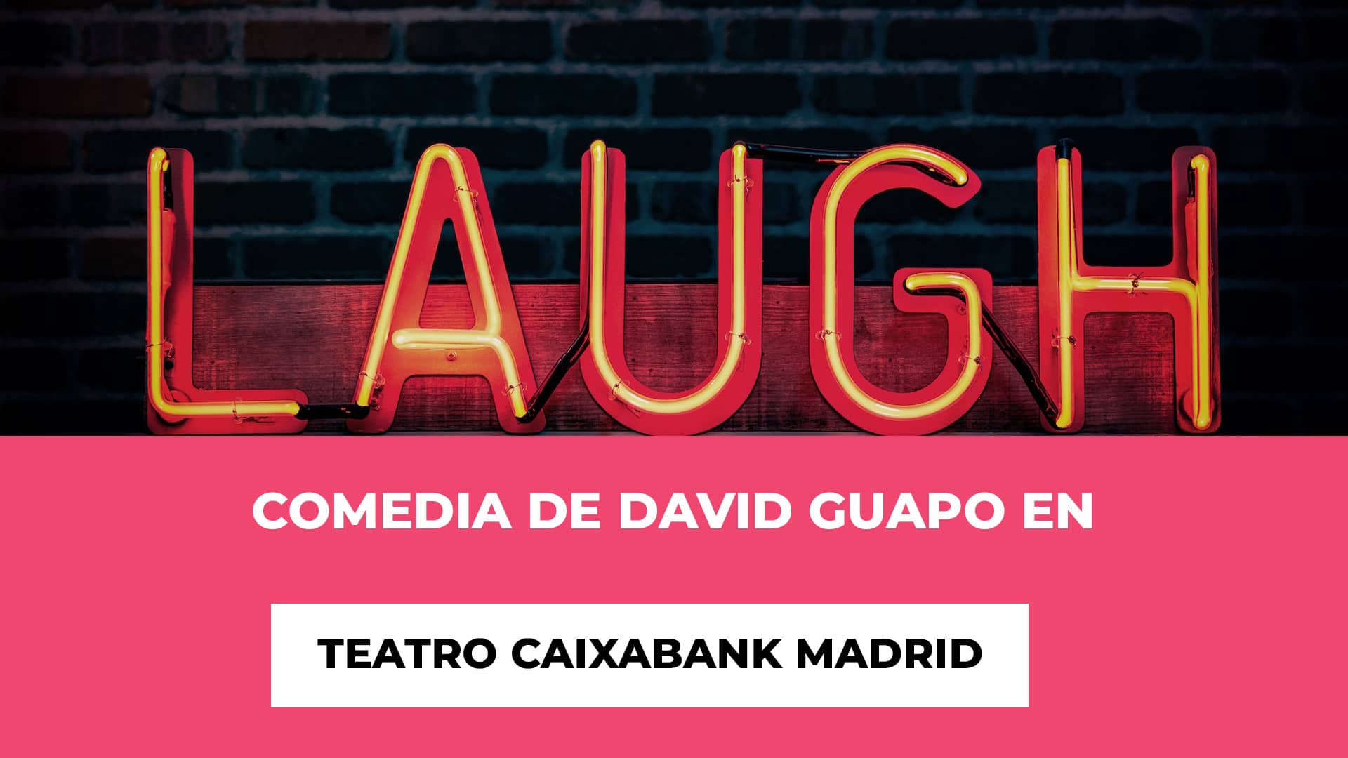 Comedia de David Guapo en Teatro CaixaBank Madrid - Horario - Fechas - Ubicación - Ríe con David Guapo - #Quenonosfrunjanlafiesta