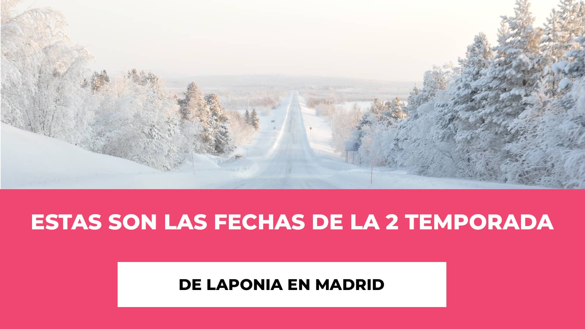 Estas son las Fechas de la 2 Temporada de Laponia en Madrid - Una comedia con preguntas - Fechas y lugar - Precios de las entradas