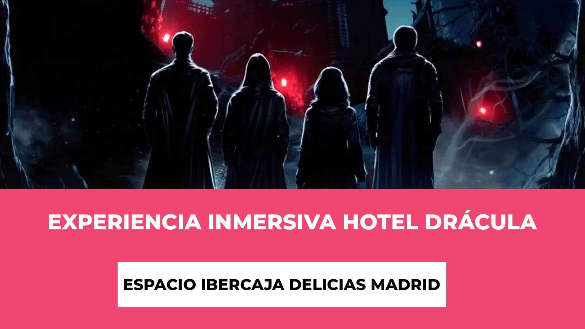 Experiencia Inmersiva Hotel Drácula en Madrid - Horario - Fechas - Ubicación - Precios de las entradas - Edad Recomendada