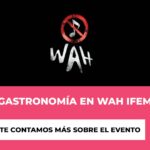 Música y Gastronomía en WAH IFEMA Madrid