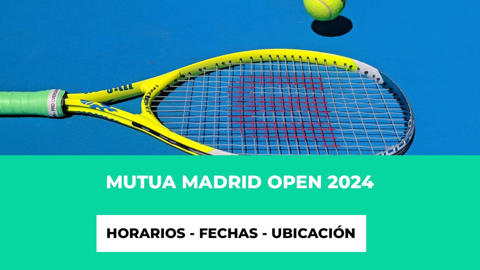 Mutua Madrid Open 2024 Horarios Fechas Ubicación