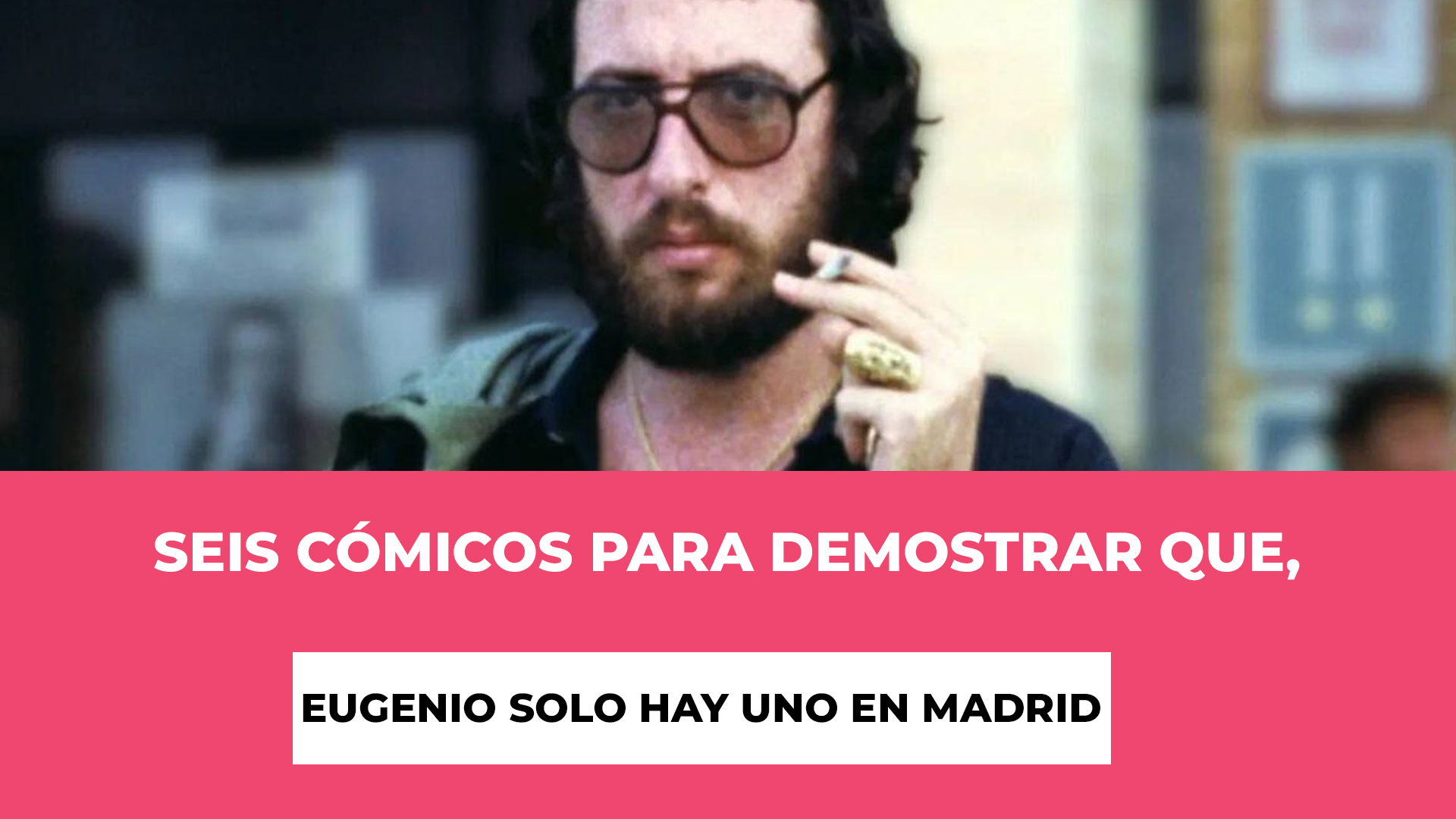 Seis cómicos para demostrar que, Eugenio solo hay uno en Madrid - Una única función - Horario - Fecha - Ubicación - 6 cómicos juntos